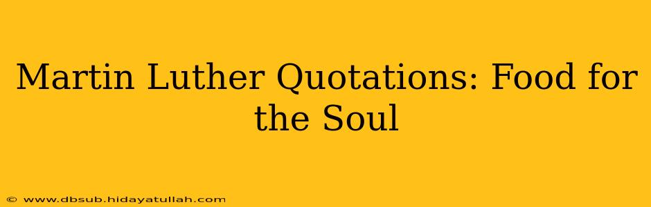 Martin Luther Quotations: Food for the Soul