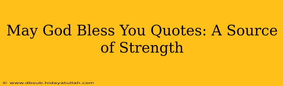 May God Bless You Quotes: A Source of Strength