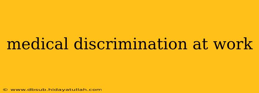 medical discrimination at work