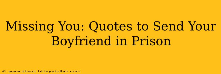 Missing You: Quotes to Send Your Boyfriend in Prison