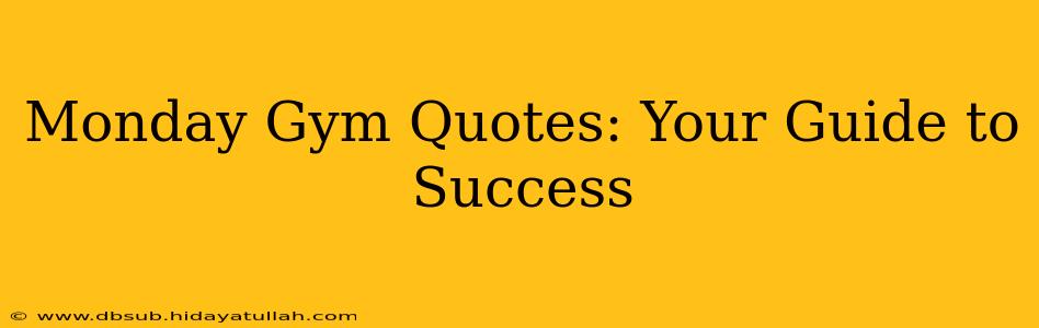 Monday Gym Quotes: Your Guide to Success