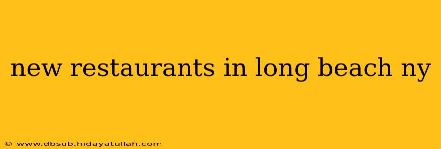new restaurants in long beach ny
