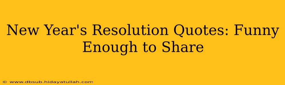 New Year's Resolution Quotes: Funny Enough to Share