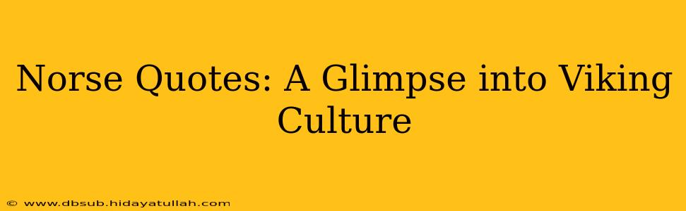 Norse Quotes: A Glimpse into Viking Culture