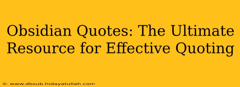 Obsidian Quotes: The Ultimate Resource for Effective Quoting