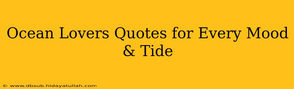 Ocean Lovers Quotes for Every Mood & Tide