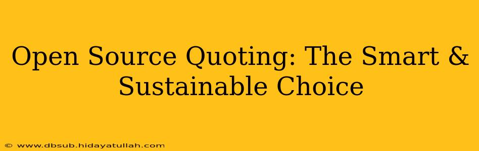 Open Source Quoting: The Smart & Sustainable Choice