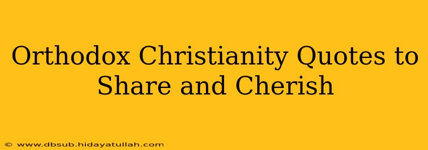 Orthodox Christianity Quotes to Share and Cherish