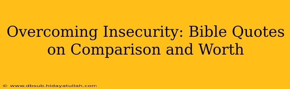 Overcoming Insecurity: Bible Quotes on Comparison and Worth