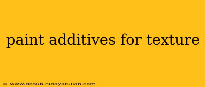 paint additives for texture