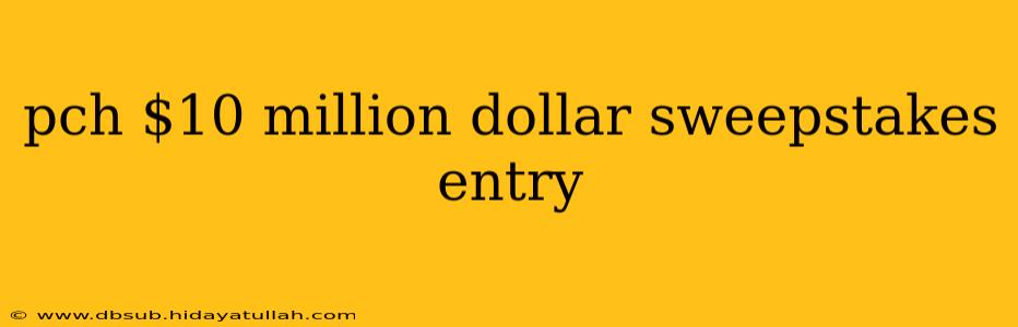 pch $10 million dollar sweepstakes entry