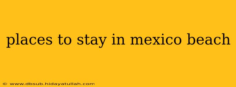 places to stay in mexico beach