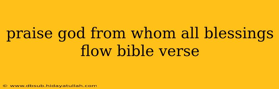 praise god from whom all blessings flow bible verse