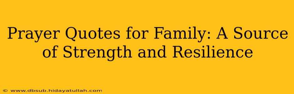 Prayer Quotes for Family: A Source of Strength and Resilience