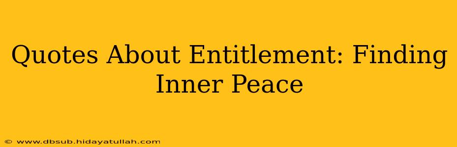 Quotes About Entitlement: Finding Inner Peace