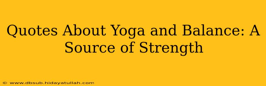 Quotes About Yoga and Balance: A Source of Strength