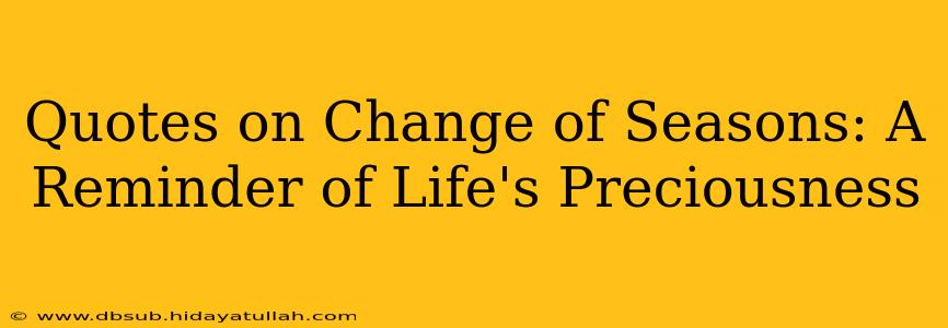 Quotes on Change of Seasons: A Reminder of Life's Preciousness