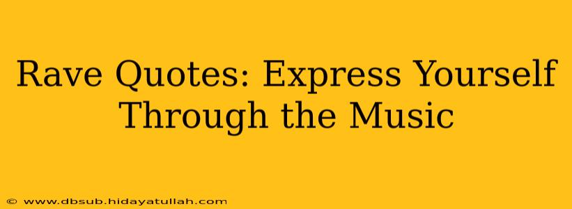 Rave Quotes: Express Yourself Through the Music