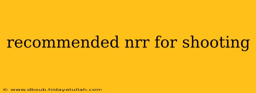 recommended nrr for shooting