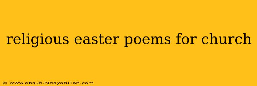 religious easter poems for church