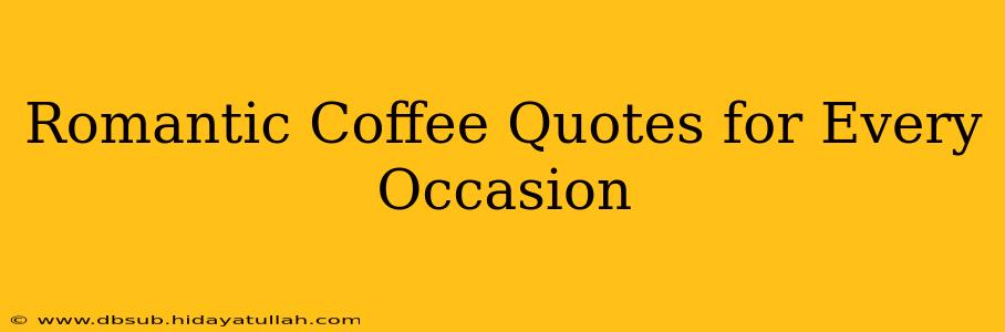 Romantic Coffee Quotes for Every Occasion