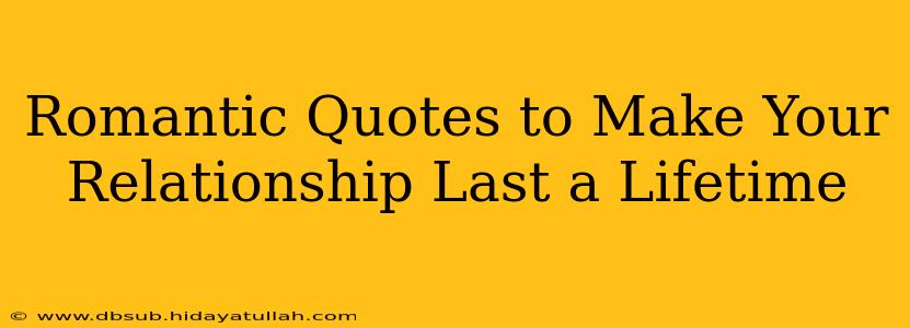 Romantic Quotes to Make Your Relationship Last a Lifetime