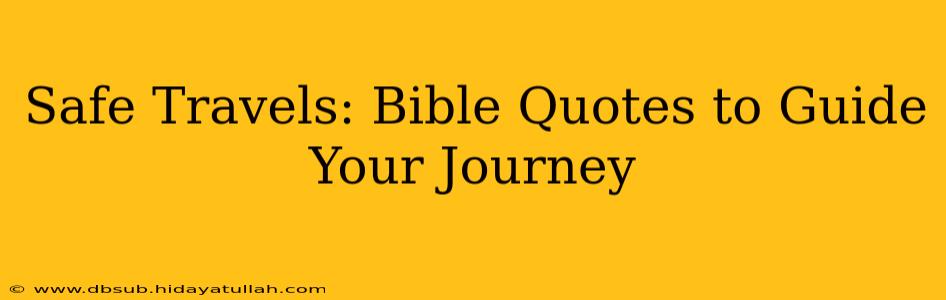 Safe Travels: Bible Quotes to Guide Your Journey