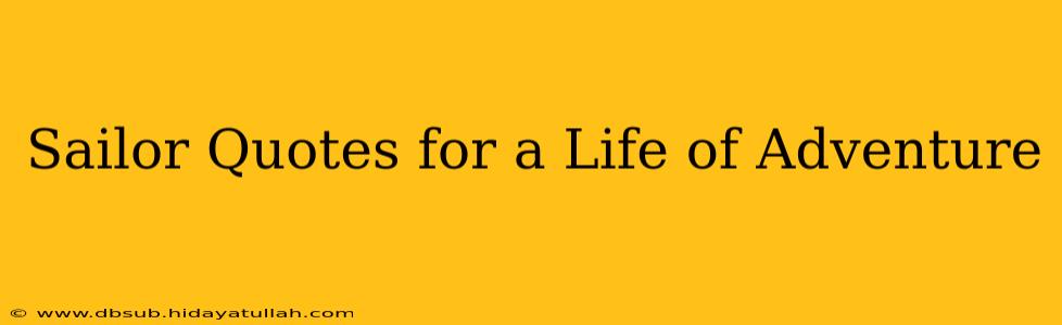 Sailor Quotes for a Life of Adventure