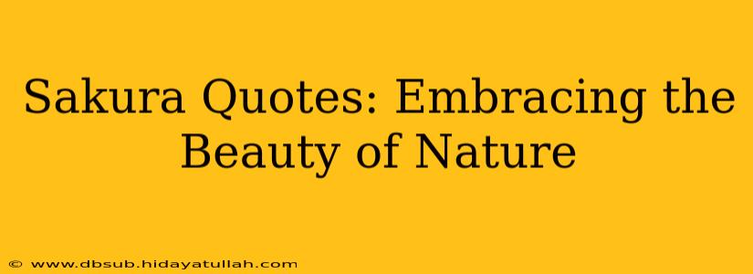 Sakura Quotes: Embracing the Beauty of Nature