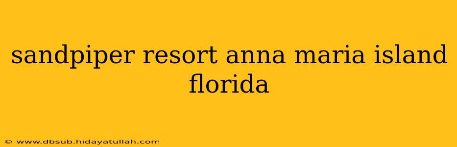 sandpiper resort anna maria island florida