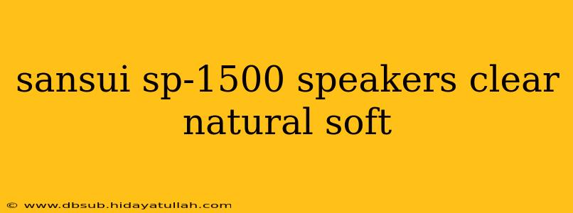 sansui sp-1500 speakers clear natural soft