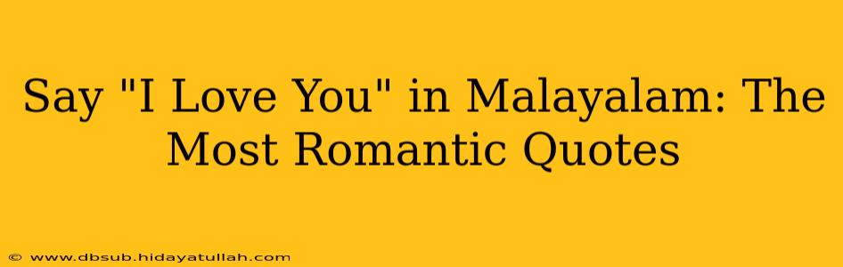 Say "I Love You" in Malayalam: The Most Romantic Quotes