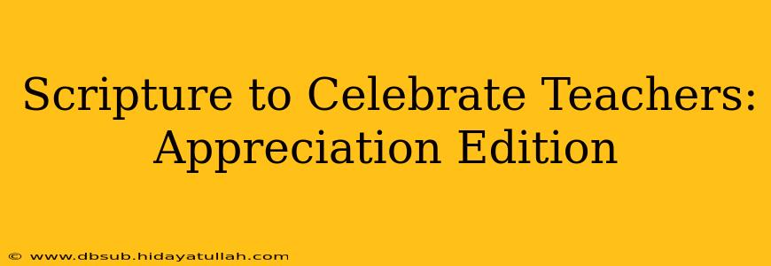 Scripture to Celebrate Teachers: Appreciation Edition