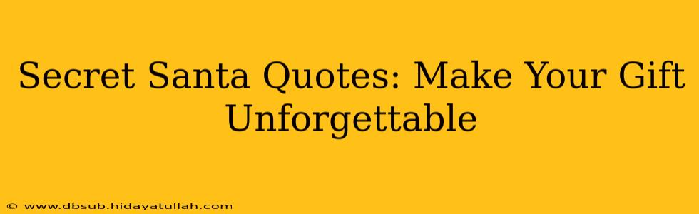 Secret Santa Quotes: Make Your Gift Unforgettable
