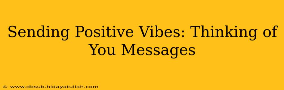 Sending Positive Vibes: Thinking of You Messages