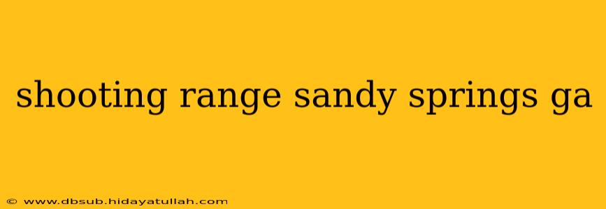shooting range sandy springs ga