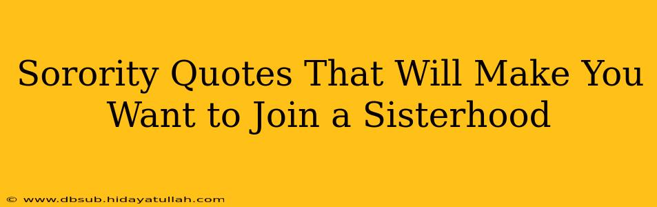 Sorority Quotes That Will Make You Want to Join a Sisterhood