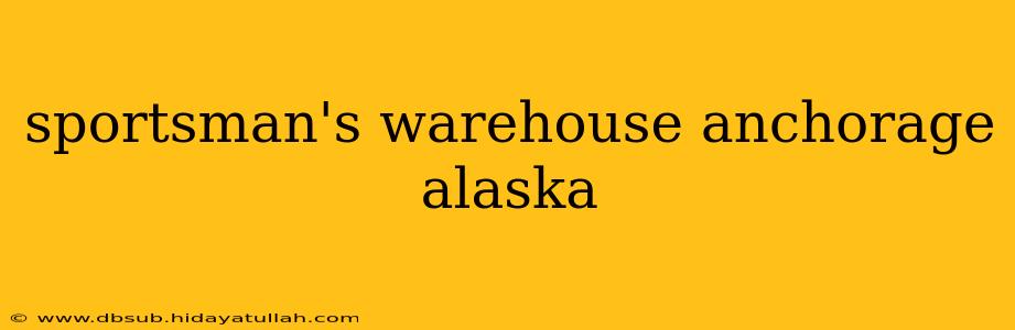 sportsman's warehouse anchorage alaska