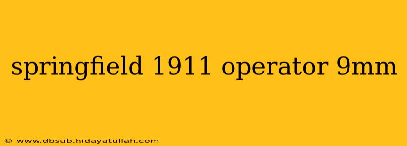 springfield 1911 operator 9mm
