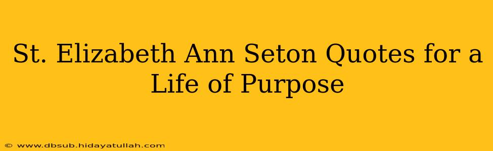 St. Elizabeth Ann Seton Quotes for a Life of Purpose