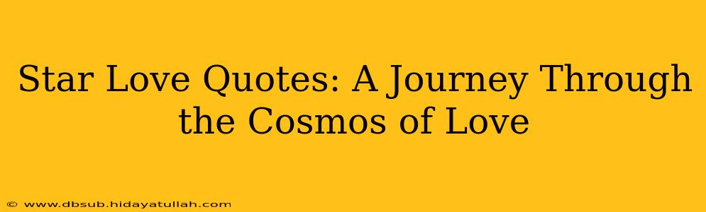 Star Love Quotes: A Journey Through the Cosmos of Love