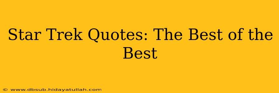 Star Trek Quotes: The Best of the Best