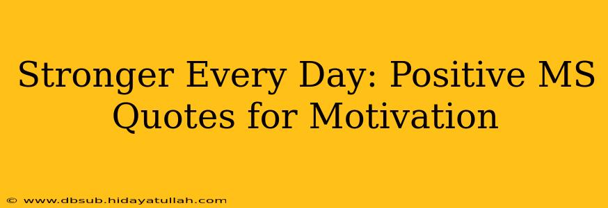 Stronger Every Day: Positive MS Quotes for Motivation