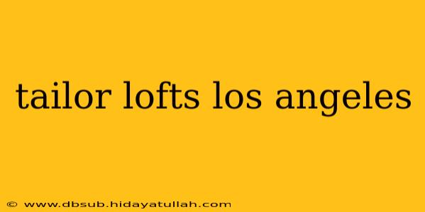 tailor lofts los angeles