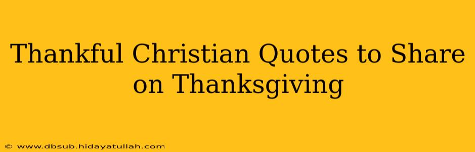 Thankful Christian Quotes to Share on Thanksgiving