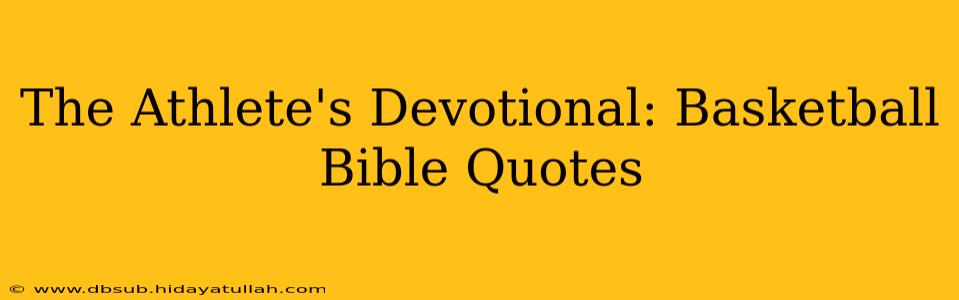 The Athlete's Devotional: Basketball Bible Quotes
