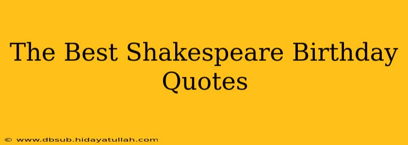 The Best Shakespeare Birthday Quotes