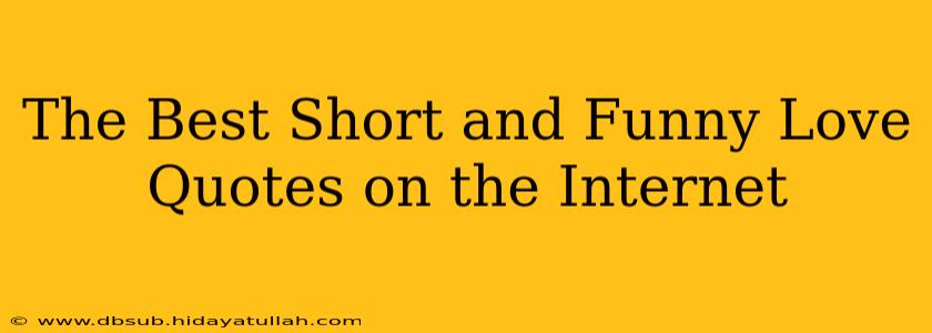 The Best Short and Funny Love Quotes on the Internet