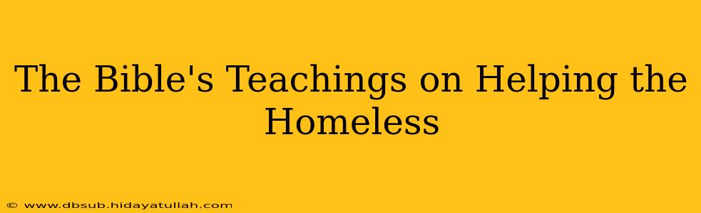The Bible's Teachings on Helping the Homeless