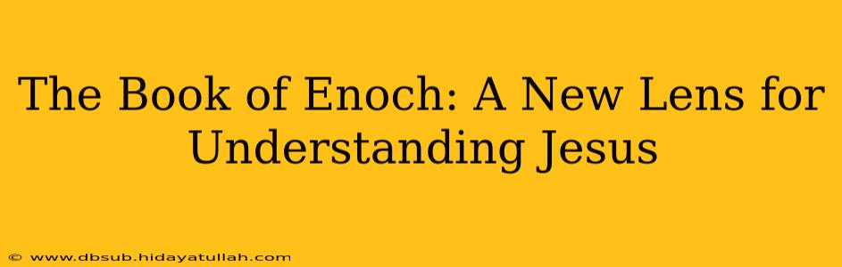 The Book of Enoch: A New Lens for Understanding Jesus